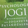 "Psychologia jogi. Wprowadzenie do Jogasutr Patańdźalego"